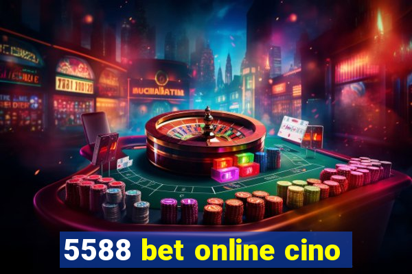 5588 bet online cino